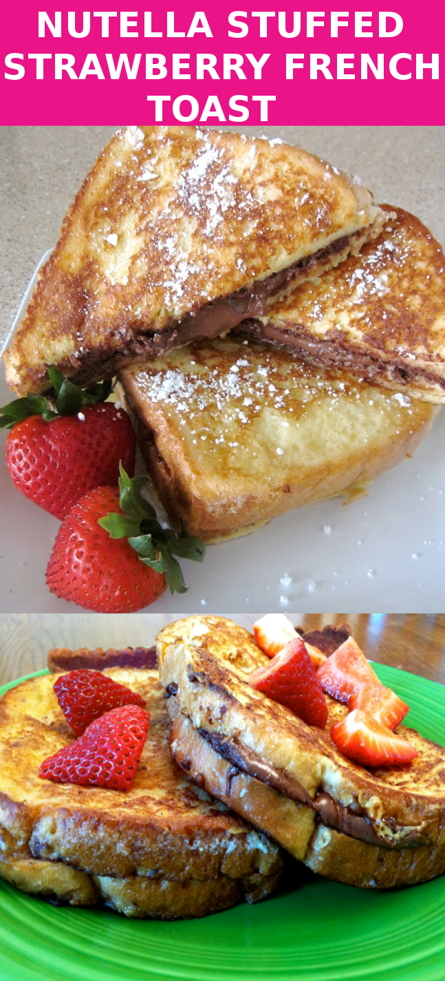 Easy Breakfast Idea! Nutella Strawberry Stuffed French Toast Recipe3 ...